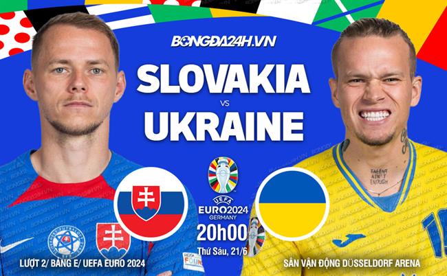 Slovakia và Ukraine Căng Thẳng Tranh Tấm Vé Vào Vòng 16 Đội