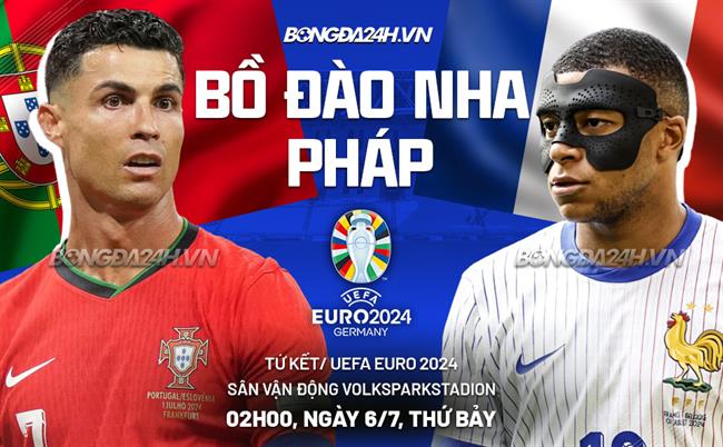 Bồ Đào Nha đối đầu Pháp: Ai sẽ giành quyền vào bán kết Euro 2024?