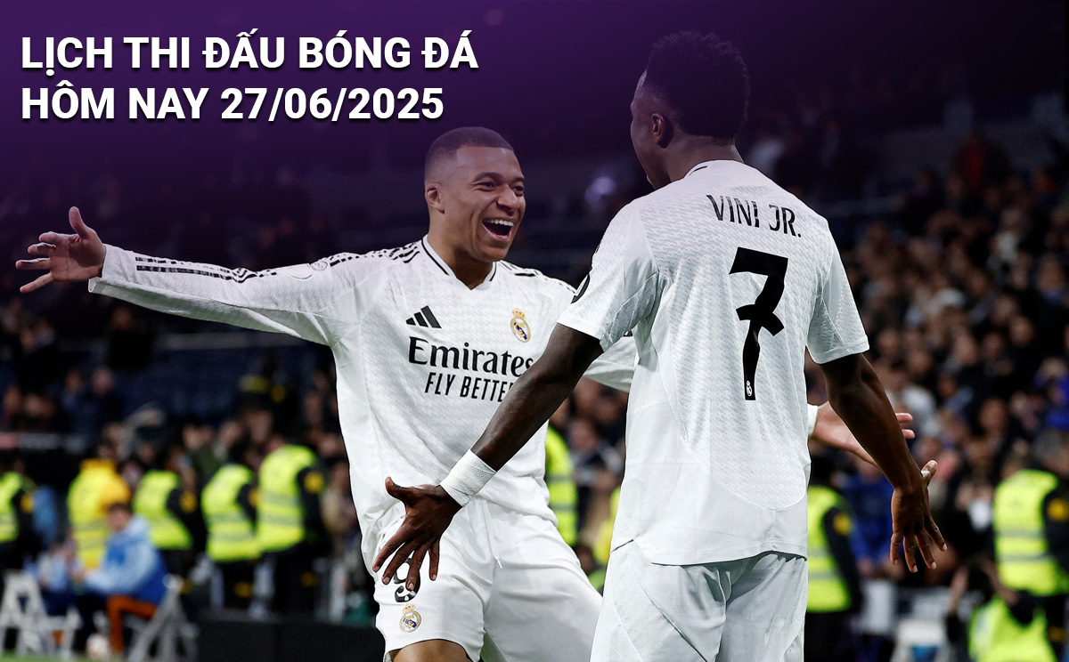 Lịch thi đấu bóng đá hôm nay 27/6 và rạng sáng 28/6/2025: Cập nhật đầy đủ các trận cầu đỉnh cao