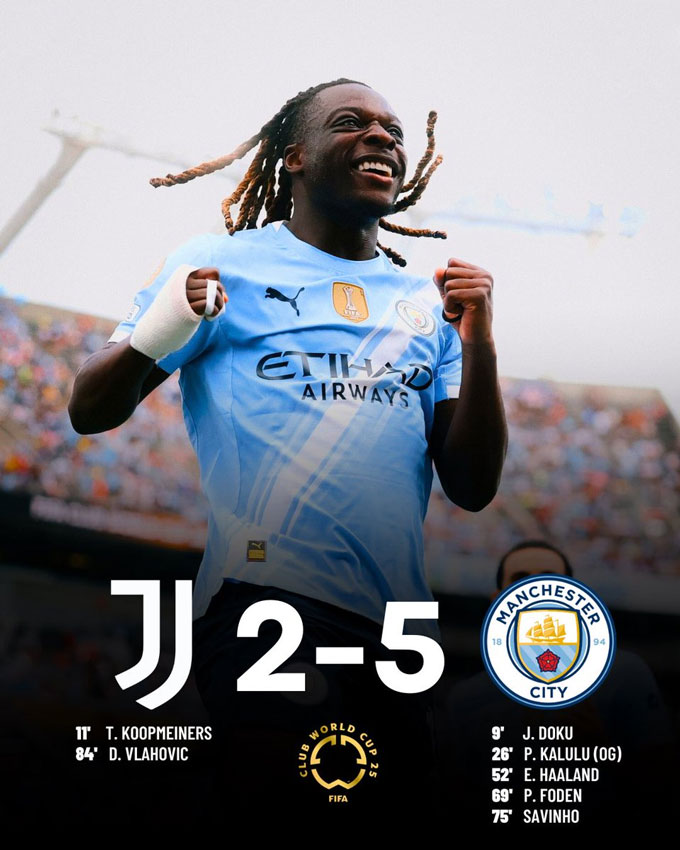 Juventus 2-5 Man City: Thắng lợi tưng bừng của Man City tại FIFA Club World Cup 2025