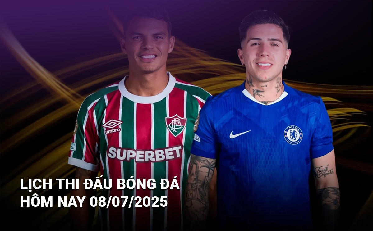 Lịch thi đấu bóng đá hôm nay 8/7/2025 và rạng sáng 9/7: Trận cầu đỉnh cao Fluminense vs Chelsea