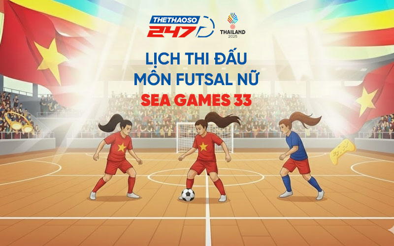 Lịch thi đấu môn Futsal nữ SEA Games 33