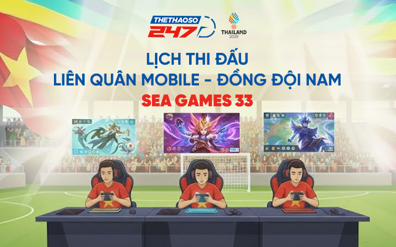 Lịch thi đấu Liên Quân Mobile - Đồng đội nam SEA Games 33