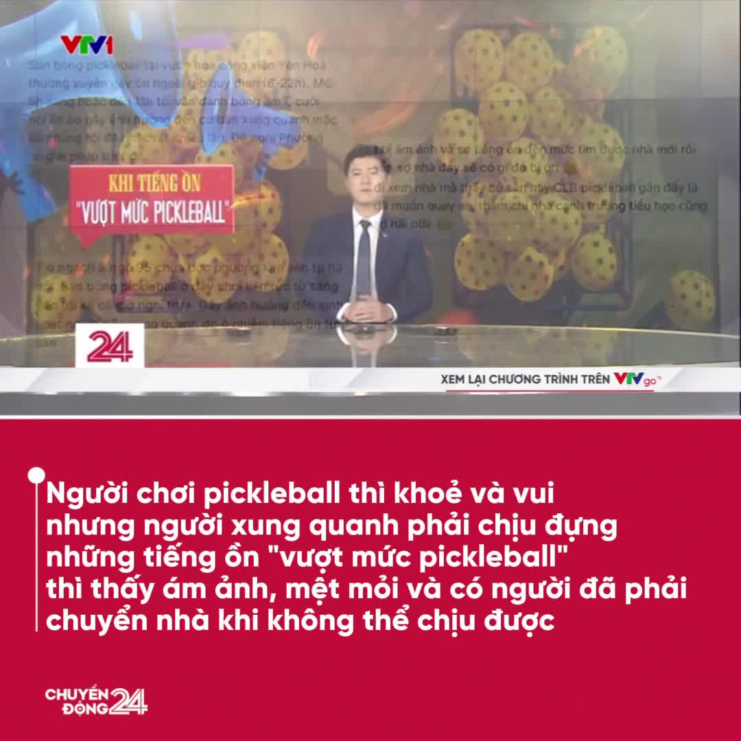 Video VTV24 phản ánh tiếng ồn pickleball
