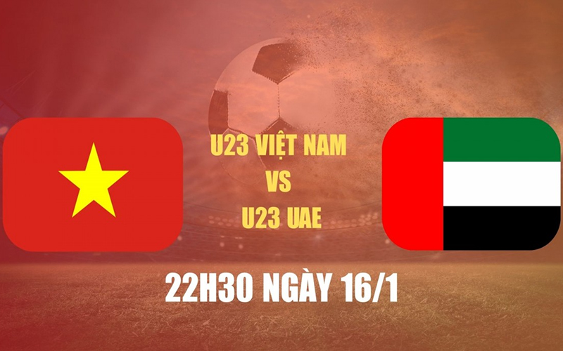 Nhận định U23 Việt Nam vs U23 UAE: Thử thách bản lĩnh ở ngã rẽ tứ kết