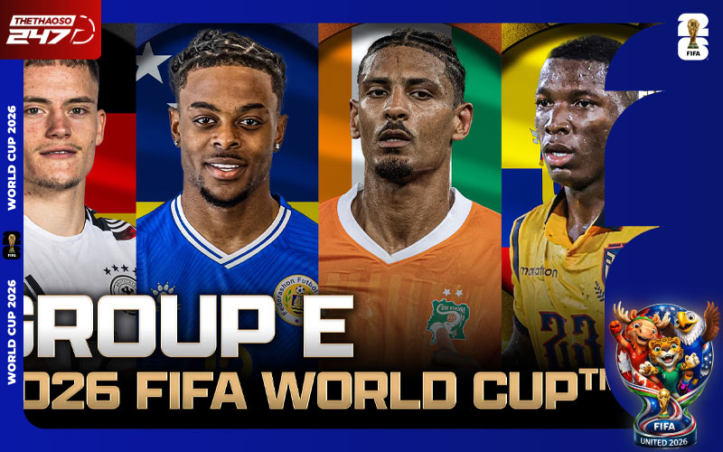 Nhận định bảng E World Cup 2026